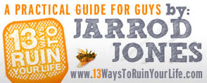 13 Ways To Ruin Your Life